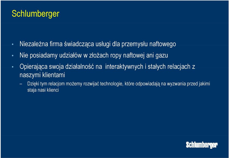 na interaktywnych i stałych relacjach z naszymi klientami Dzięki tym relacjom