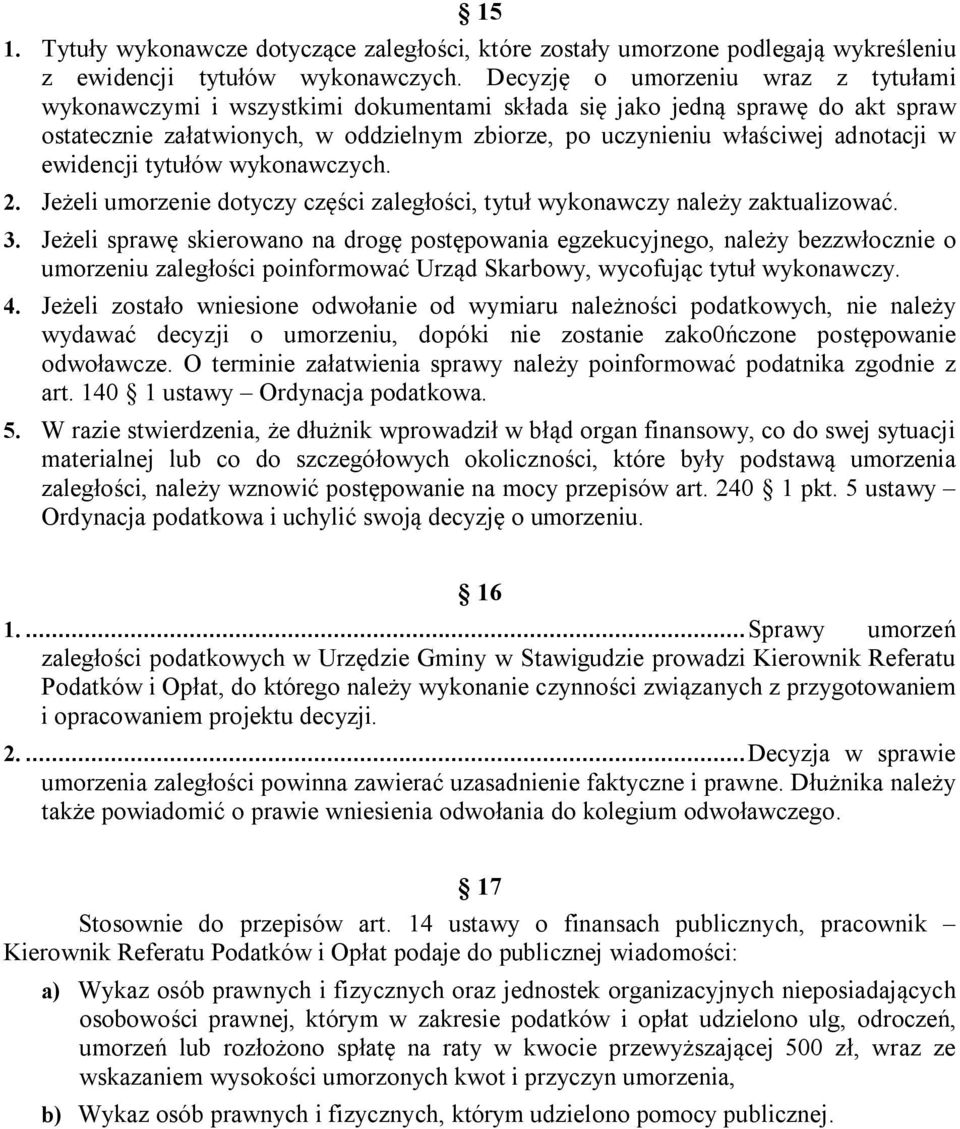ewidencji tytułów wykonawczych. 2. Jeżeli umorzenie dotyczy części zaległości, tytuł wykonawczy należy zaktualizować. 3.