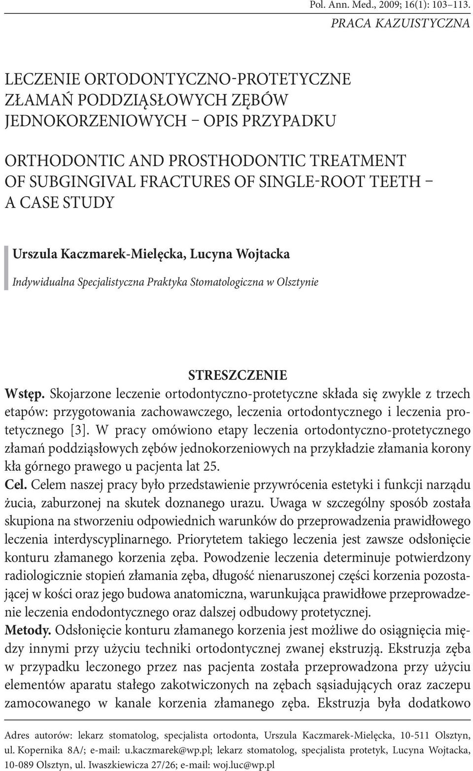 TEETH A CASE STUDY Urszula Kaczmarek-Mielęcka, Lucyna Wojtacka Indywidualna Specjalistyczna Praktyka Stomatologiczna w Olsztynie STRESZCZENIE Wstęp.