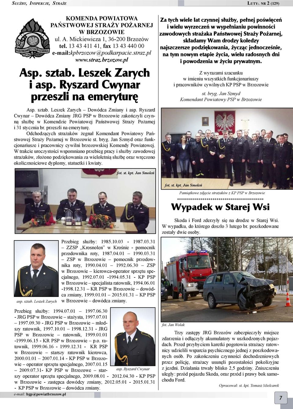 Ryszard Cwynar Dowódca Zmiany JRG PSP w Brzozowie zakończyli czynną służbę w Komendzie Powiatowej Państwowej Straży Pożarnej i 31 stycznia br. przeszli na emeryturę.