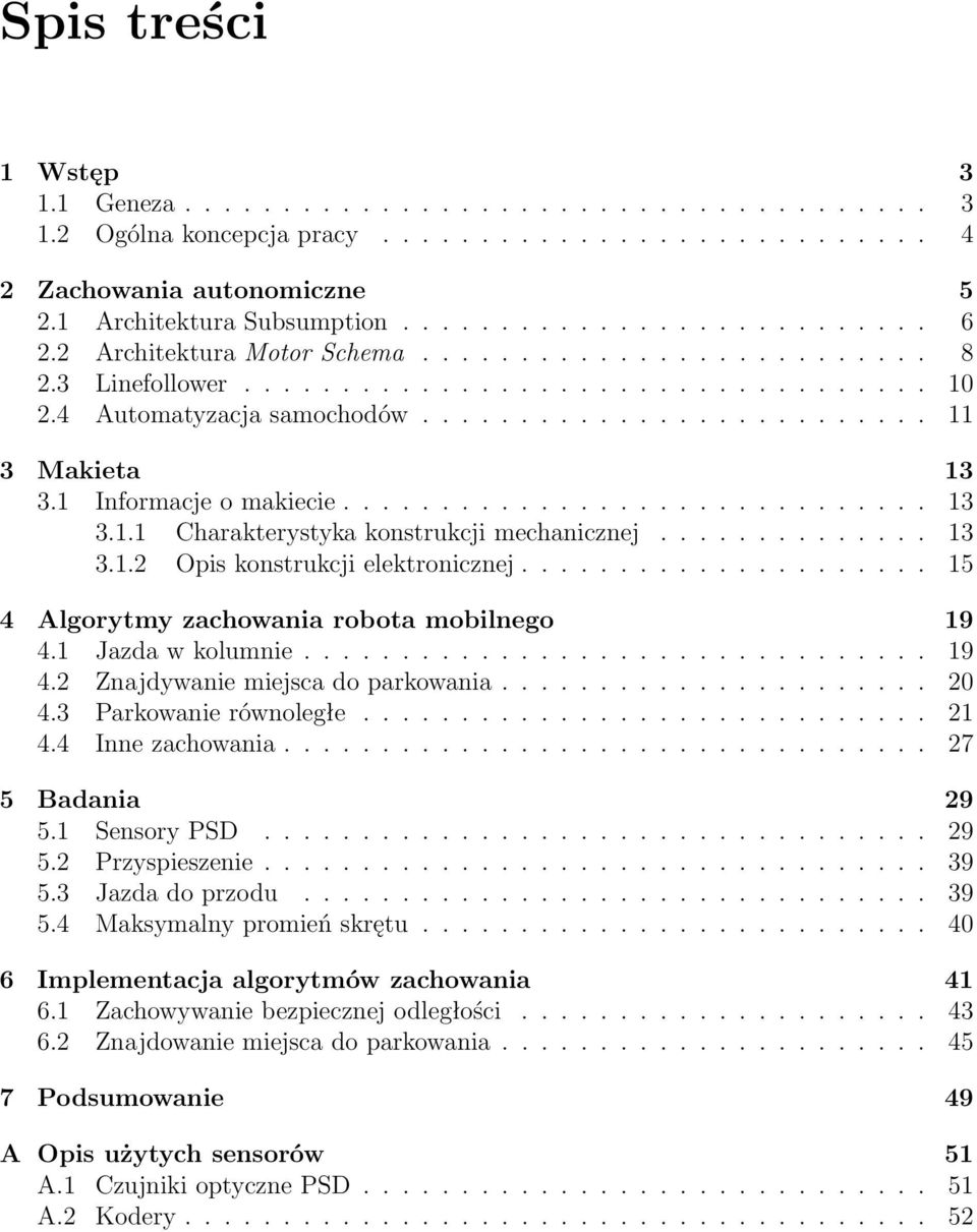 1 Informacje o makiecie.............................. 13 3.1.1 Charakterystyka konstrukcji mechanicznej.............. 13 3.1.2 Opis konstrukcji elektronicznej.