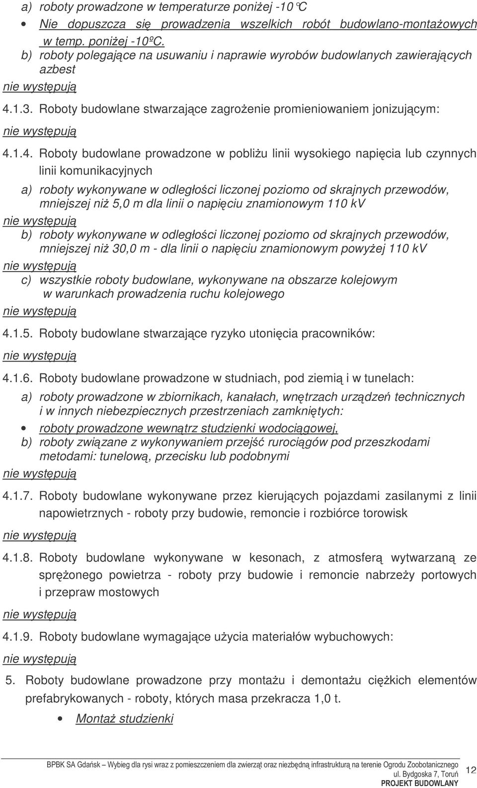 1.3. Roboty budowlane stwarzające zagrożenie promieniowaniem jonizującym: 4.