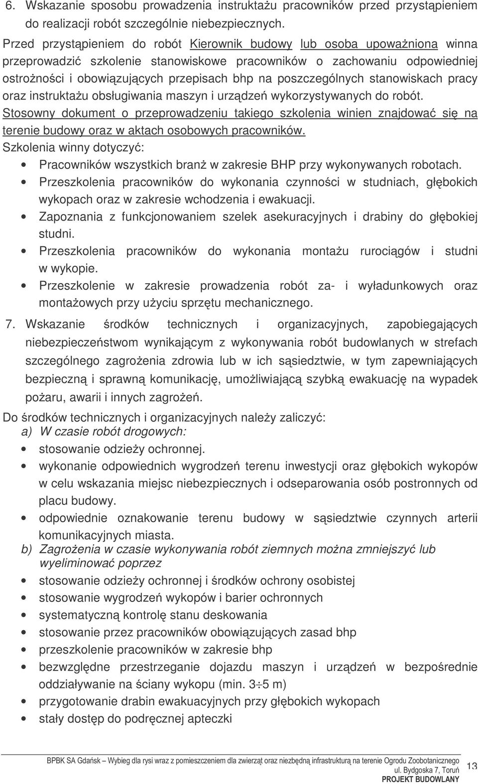 poszczególnych stanowiskach pracy oraz instruktażu obsługiwania maszyn i urządzeń wykorzystywanych do robót.