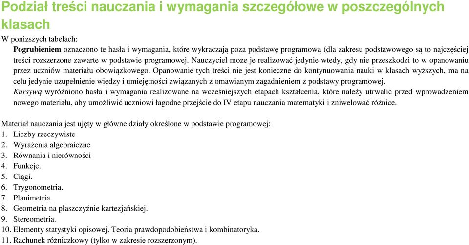 Nauczyciel może je realizować jedynie wtedy, gdy nie przeszkodzi to w opanowaniu przez uczniów materiału obowiązkowego.