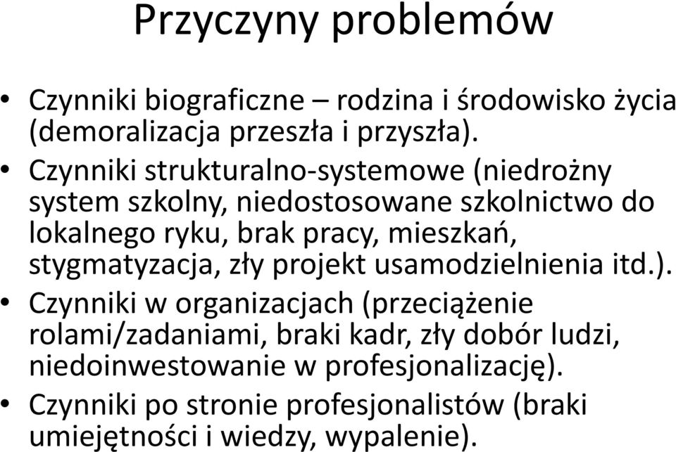 mieszkań, stygmatyzacja, zły projekt usamodzielnienia itd.).