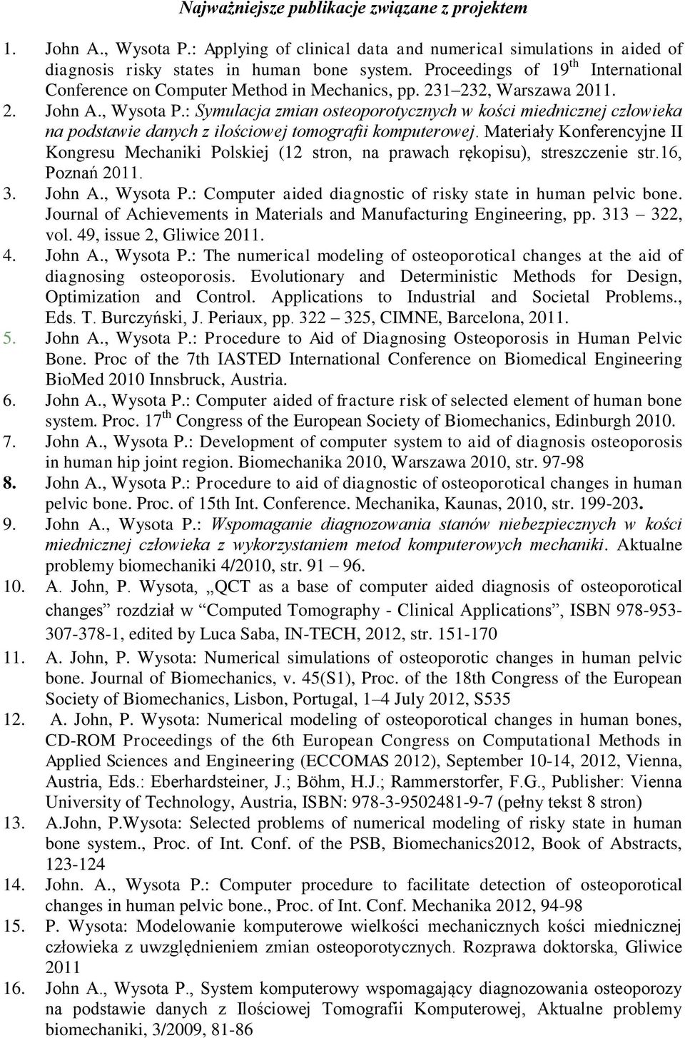 : Symulacja zmian osteoporotycznych w kości miednicznej człowieka na podstawie danych z ilościowej tomografii komputerowej.