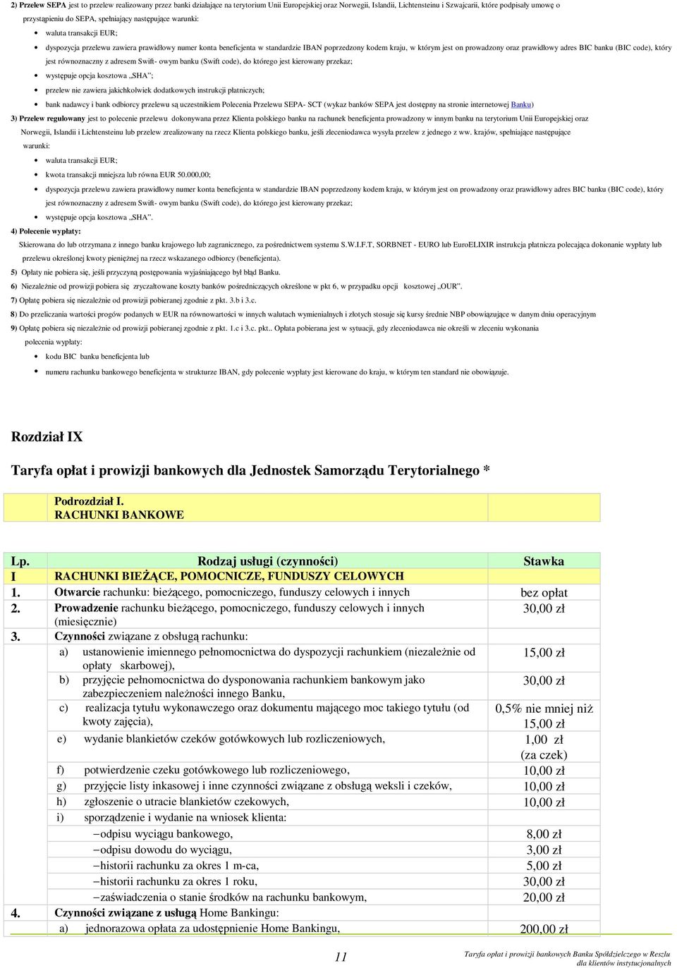 prawidłowy adres BIC banku (BIC code), który jest równoznaczny z adresem Swift- owym banku (Swift code), do którego jest kierowany przekaz; występuje opcja kosztowa SHA ; przelew nie zawiera