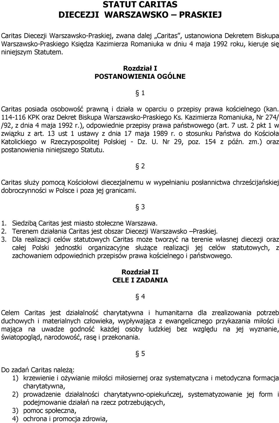 114-116 KPK oraz Dekret Biskupa Warszawsko-Praskiego Ks. Kazimierza Romaniuka, Nr 274/ /92, z dnia 4 maja 1992 r.), odpowiednie przepisy prawa państwowego (art. 7 ust. 2 pkt 1 w związku z art.