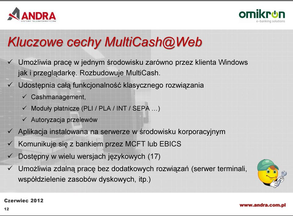 Udostępnia całą funkcjonalność klasycznego rozwiązania Cashmanagement, Moduły płatnicze (PLI / PLA / INT / SEPA ) Autoryzacja