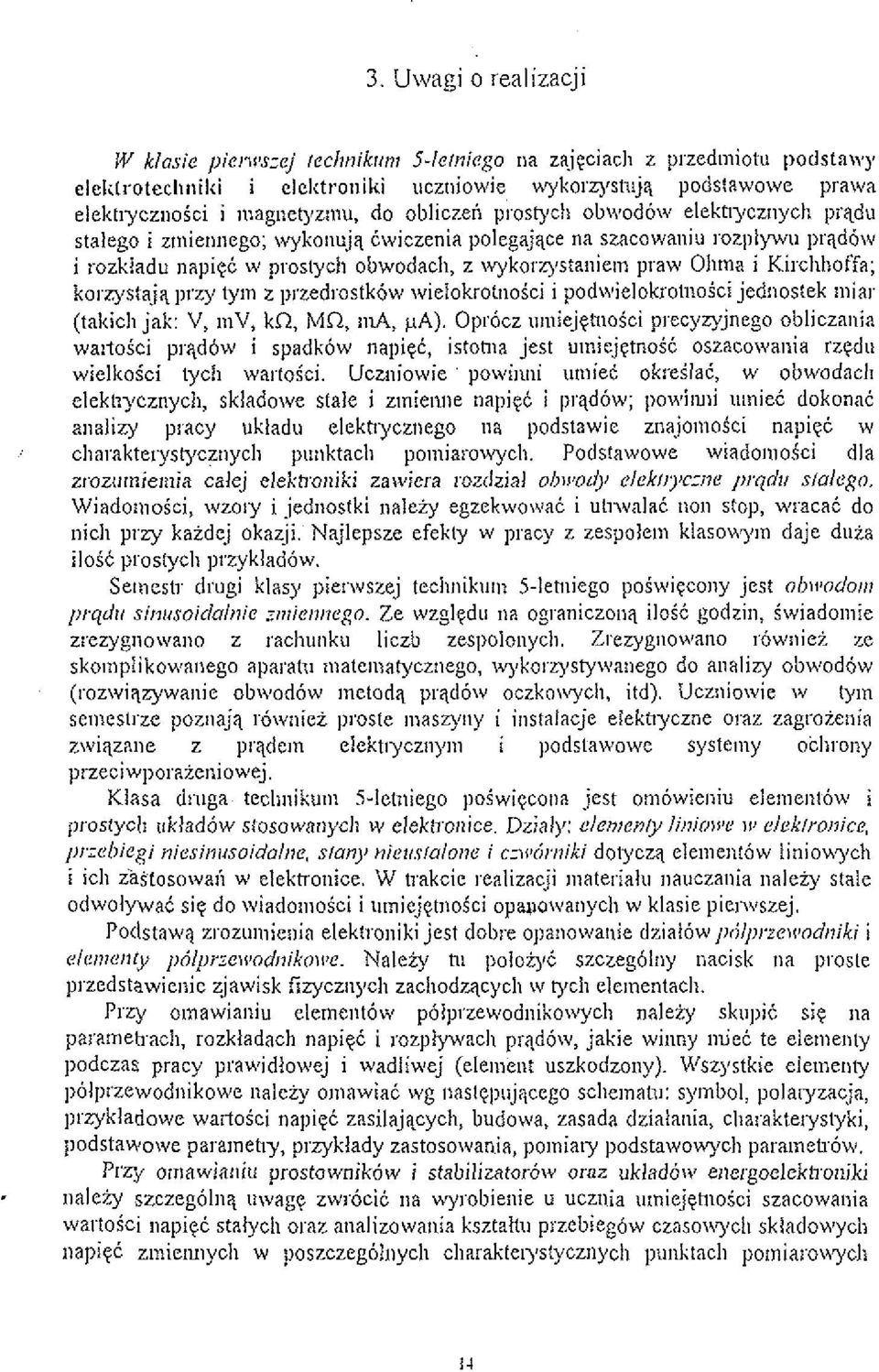 Cwiczenia polegajqce na szacowatiii~ rozplywo prqdbw i iozkladu napiqt w proslych obwodacli, z wykorzystaiiiem praw Olitna i Kirclilioffa; korzystajq przy tytn z l)izedrostk6w wielokrotiioici i