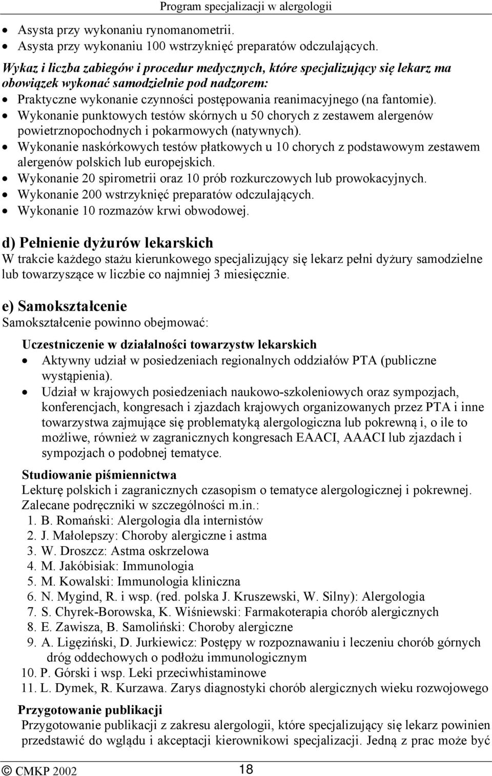 Wykonanie punktowych testów skórnych u 50 chorych z zestawem alergenów powietrznopochodnych i pokarmowych (natywnych).