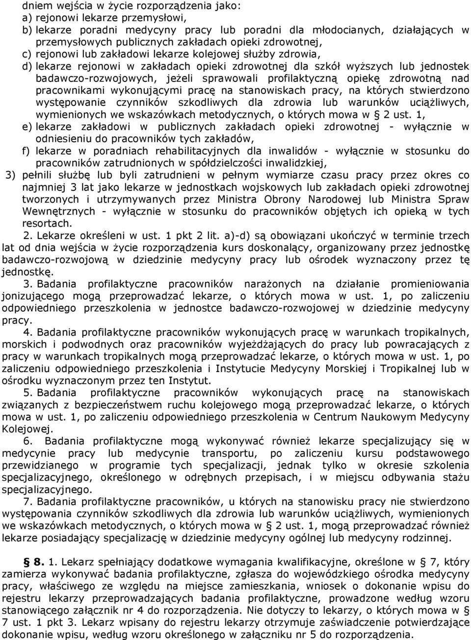 profilaktyczną opiekę zdrowotną nad pracownikami wykonującymi pracę na stanowiskach pracy, na których stwierdzono występowanie czynników szkodliwych dla zdrowia lub warunków uciąŝliwych, wymienionych