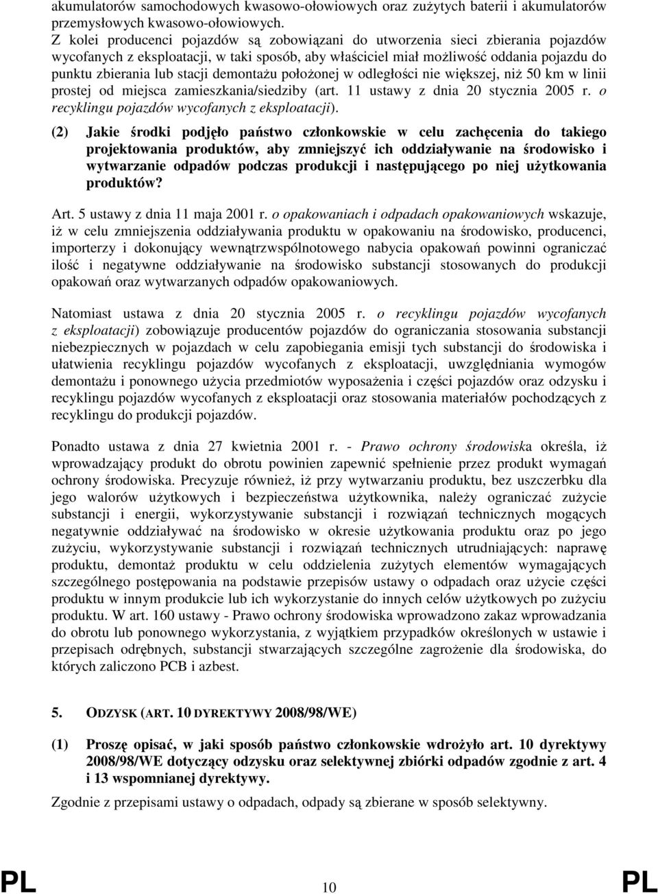 stacji demontażu położonej w odległości nie większej, niż 50 km w linii prostej od miejsca zamieszkania/siedziby (art. 11 ustawy z dnia 20 stycznia 2005 r.