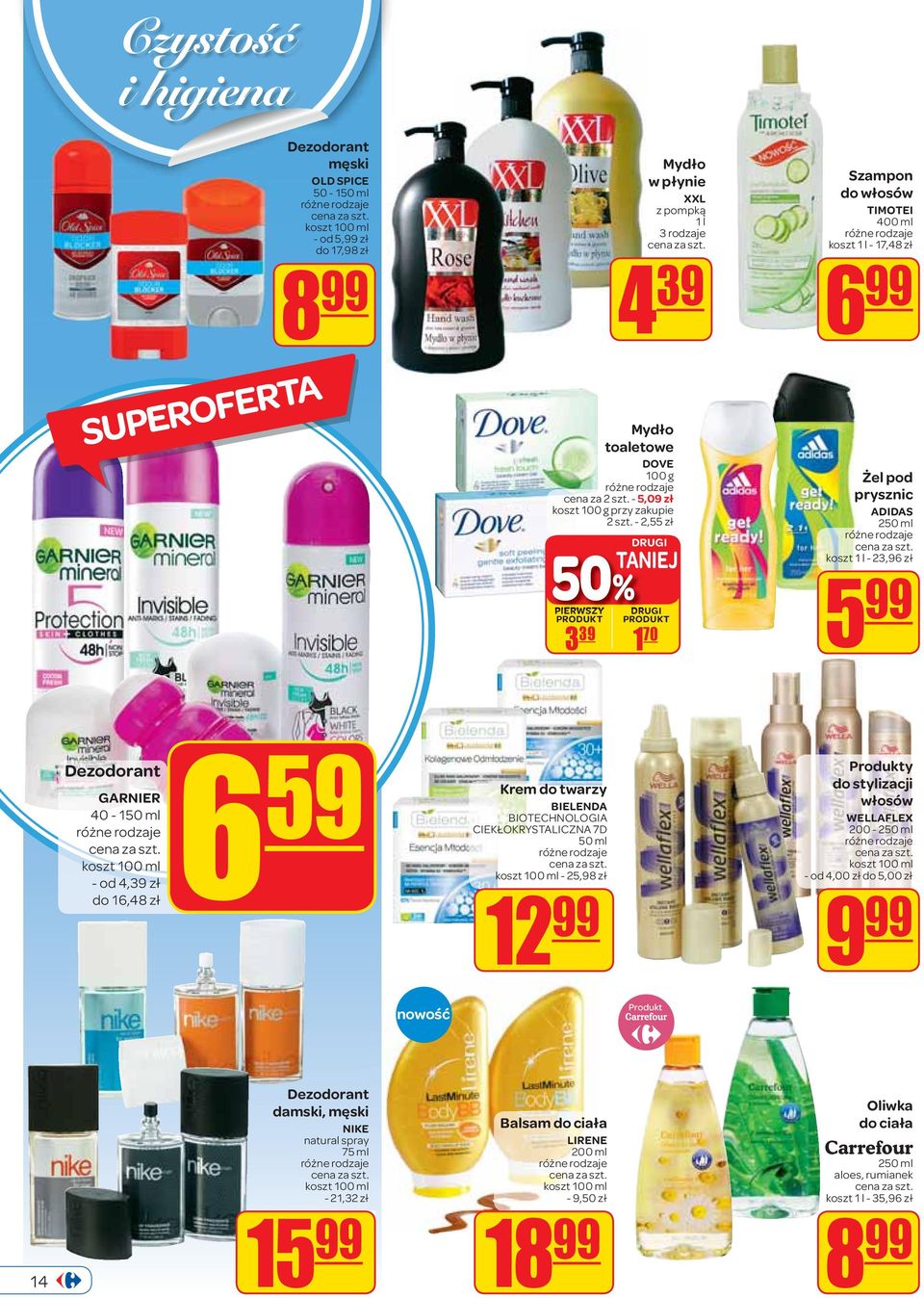 GARNIER 40-150 ml koszt 100 ml - od 4,39 zł do 16,48 zł 6 59 Krem do twarzy BIELENDA BIOTECHNOLOGIA CIEKŁOKRYSTALICZNA 7D 50 ml koszt 100 ml - 25,98 zł 1 Produkty do stylizacji włosów WELLAFLEX