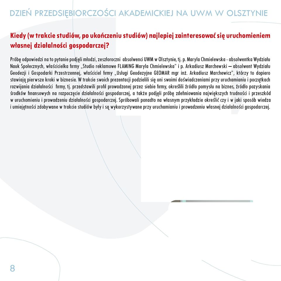 Arkadiusz Marchewski absolwent Wydziału Geodezji i Gospodarki Przestrzennej, właściciel firmy Usługi Geodezyjne GEOMAR mgr inż.