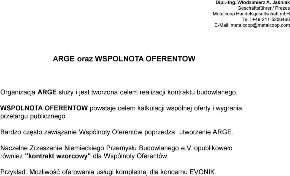 WSPOLNOTA OFERENTOW powstaje celem kalkulacji wspólnej oferty i wygrania przetargu publicznego.