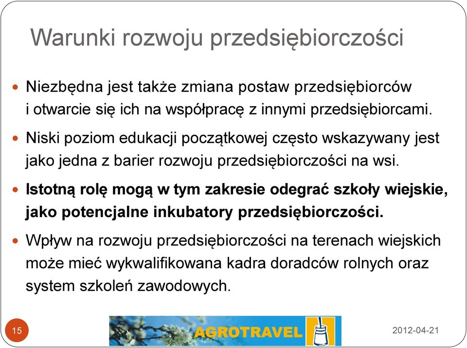 Niski poziom edukacji początkowej często wskazywany jest jako jedna z barier rozwoju przedsiębiorczości na wsi.