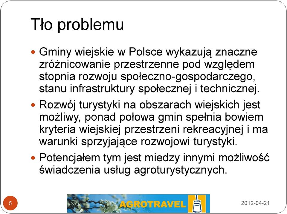 Rozwój turystyki na obszarach wiejskich jest możliwy, ponad połowa gmin spełnia bowiem kryteria wiejskiej