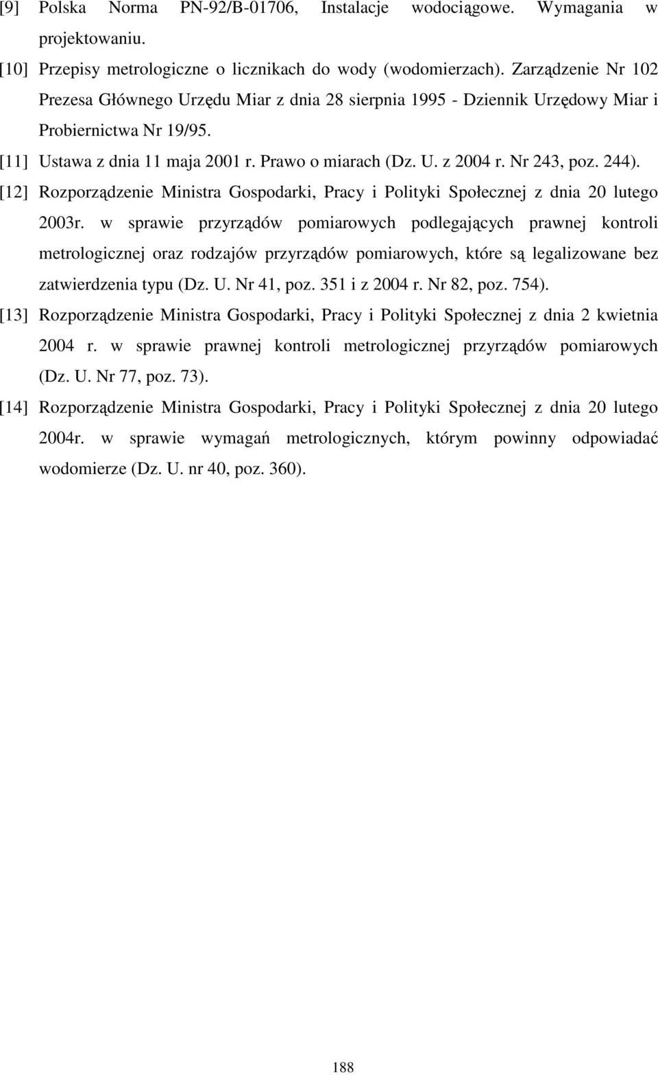 Nr 243, poz. 244). [12] Rozporządzenie Ministra Gospodarki, Pracy i Polityki Społecznej z dnia 20 lutego 2003r.