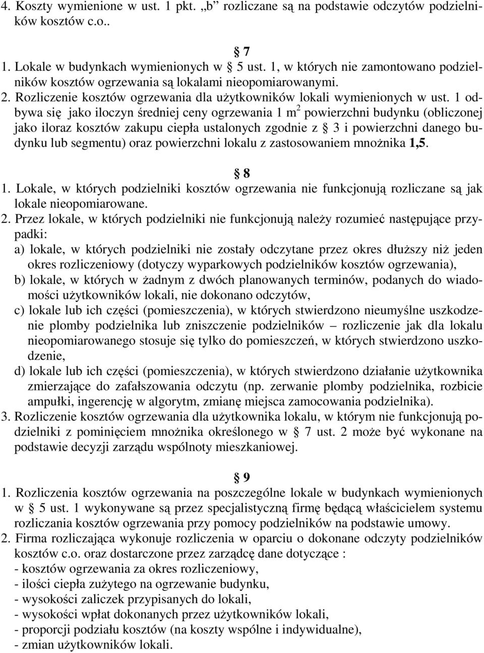 1 odbywa się jako iloczyn średniej ceny ogrzewania 1 m 2 powierzchni budynku (obliczonej jako iloraz kosztów zakupu ciepła ustalonych zgodnie z 3 i powierzchni danego budynku lub segmentu) oraz