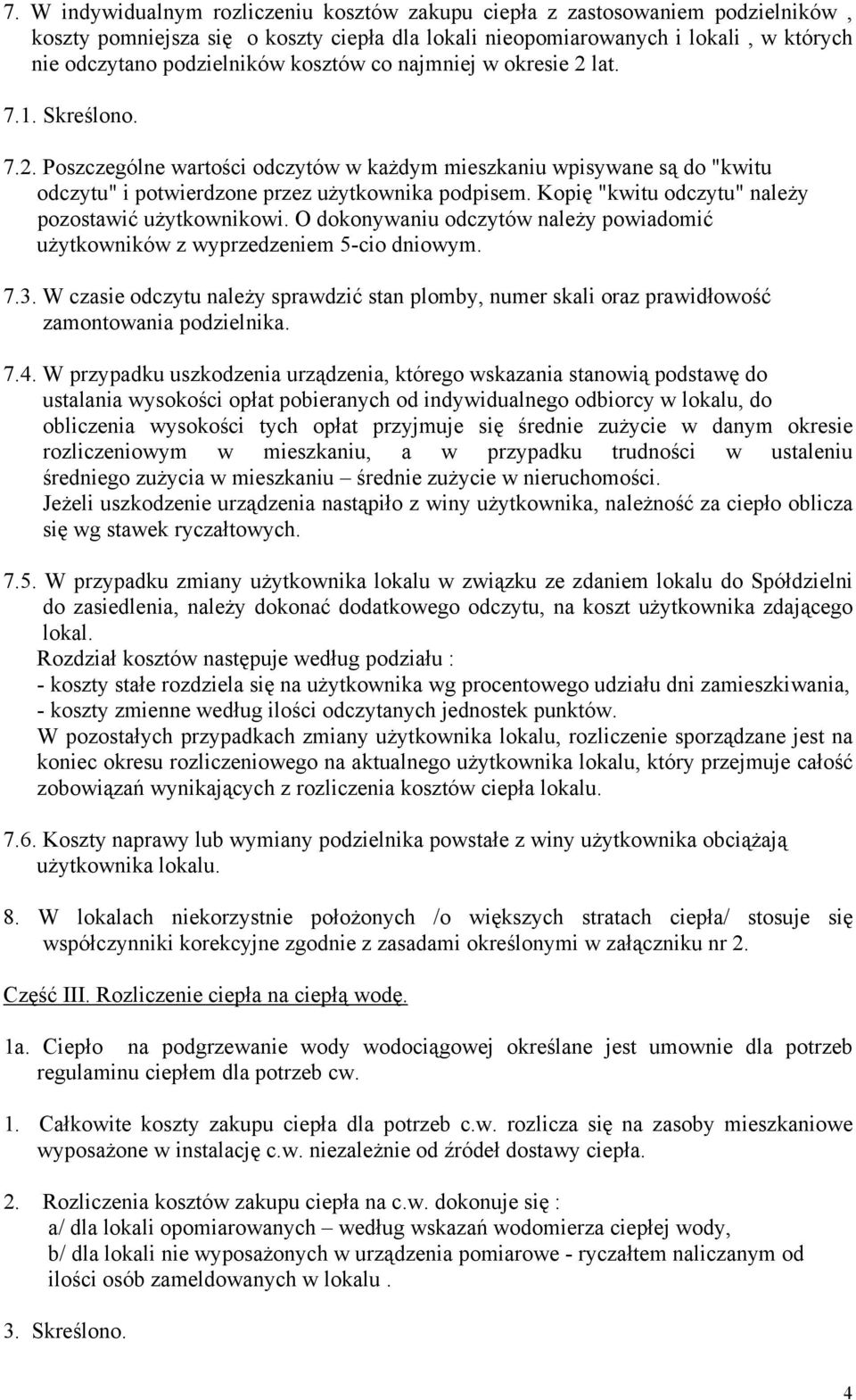 Kopię "kwitu odczytu" należy pozostawić użytkownikowi. O dokonywaniu odczytów należy powiadomić użytkowników z wyprzedzeniem 5-cio dniowym. 7.3.