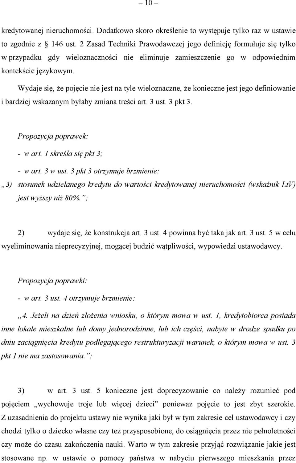 Wydaje się, że pojęcie nie jest na tyle wieloznaczne, że konieczne jest jego definiowanie i bardziej wskazanym byłaby zmiana treści art. 3 ust. 3 pkt 3. Propozycja poprawek: - w art.