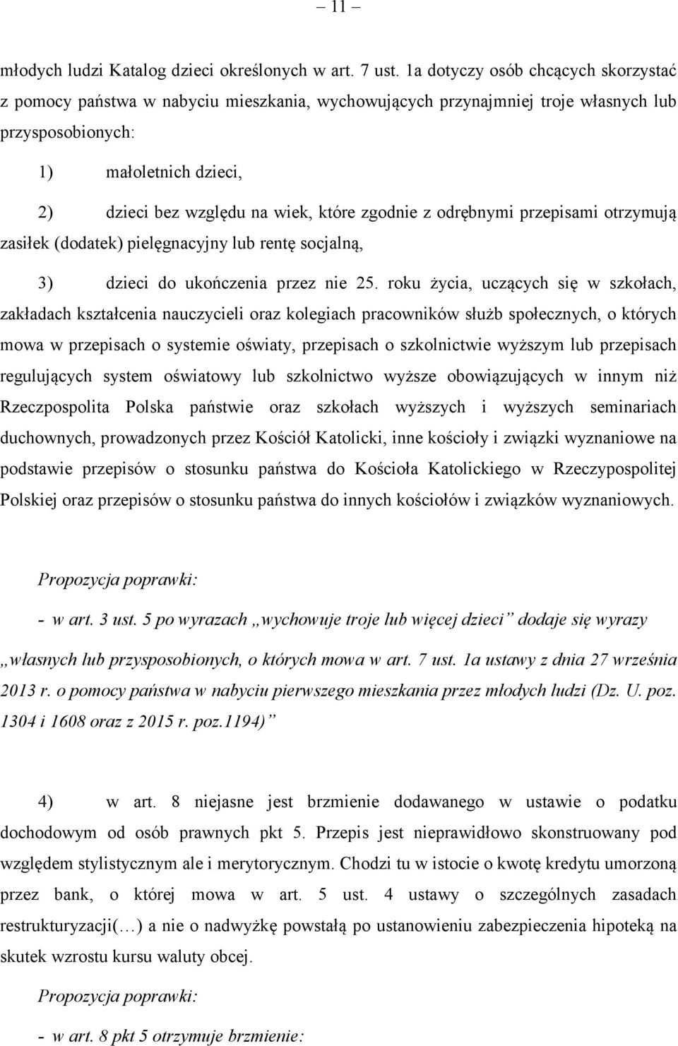 zgodnie z odrębnymi przepisami otrzymują zasiłek (dodatek) pielęgnacyjny lub rentę socjalną, 3) dzieci do ukończenia przez nie 25.