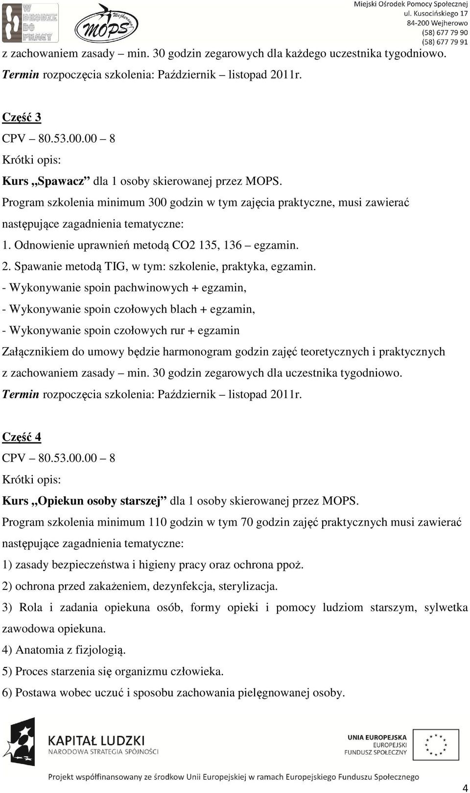 Spawanie metodą TIG, w tym: szkolenie, praktyka, egzamin.