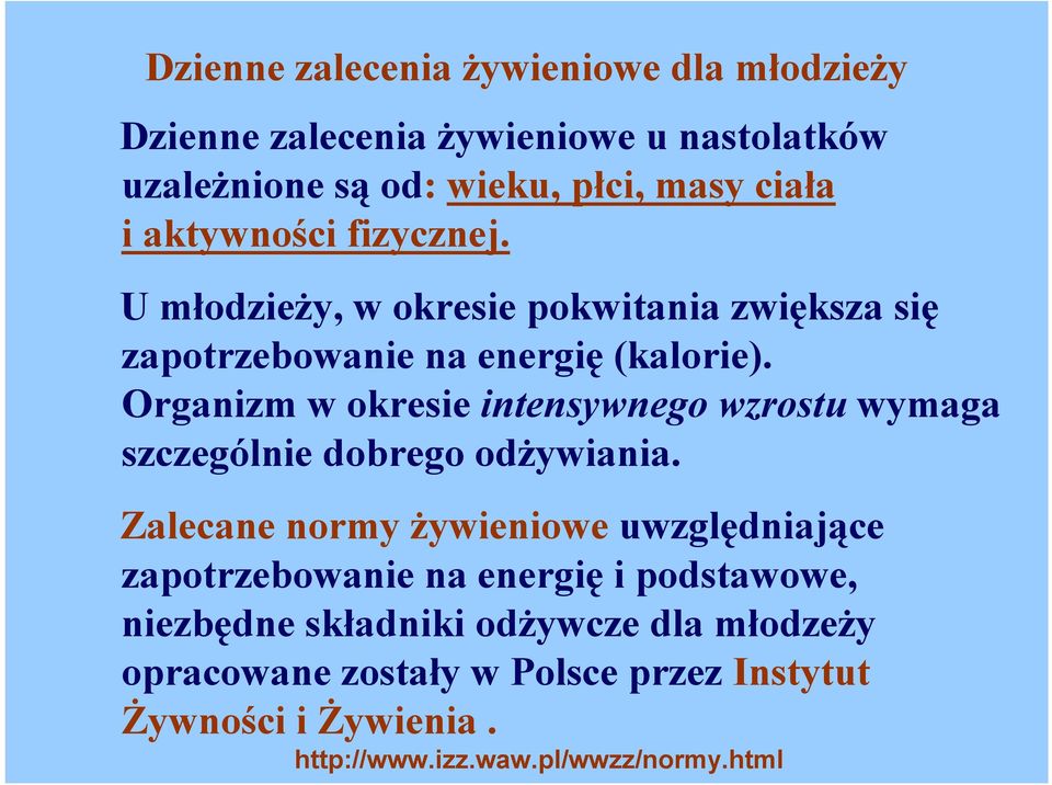 Organizm w okresie intensywnego wzrostu wymaga szczególnie dobrego odżywiania.