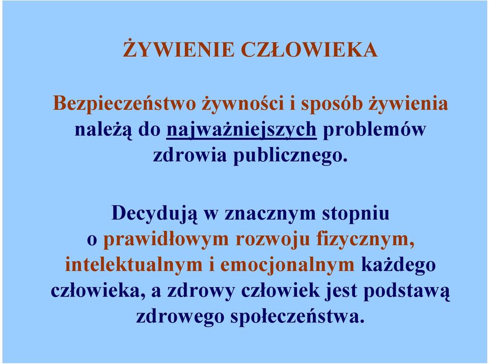 Decydują w znacznym stopniu o prawidłowym rozwoju fizycznym,