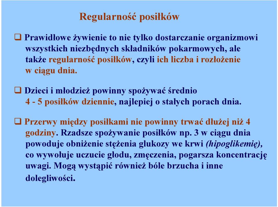 Dzieci i młodzież powinny spożywać średnio 4-5 posiłków dziennie, najlepiej o stałych porach dnia.