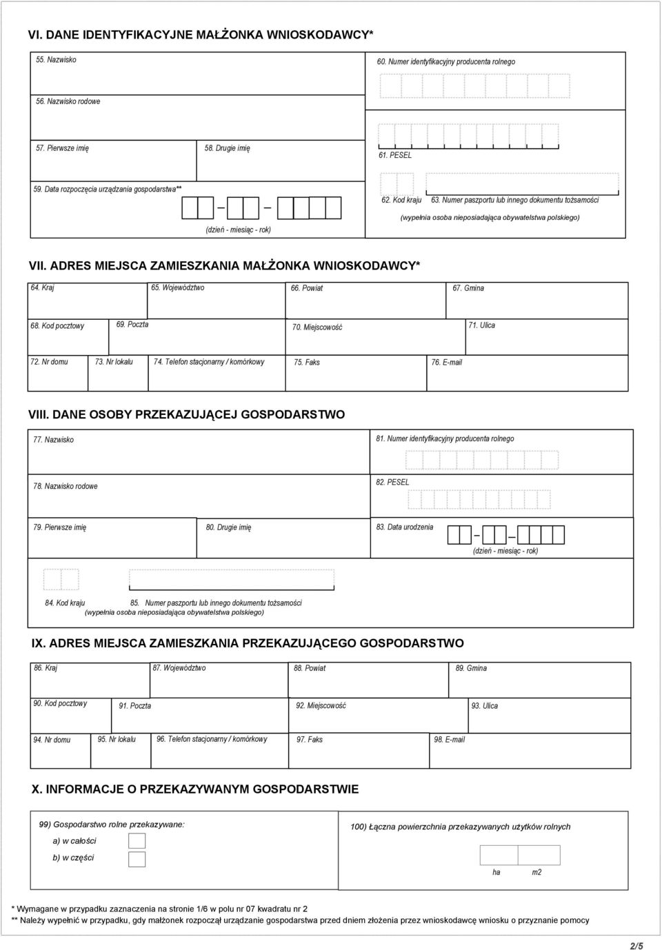 Powiat 67. Gmina 68. Kod pocztowy 69. Poczta 70. Miejscowość 71. Ulica 72. Nr domu 73. Nr lokalu 74. Telefon stacjonarny / komórkowy 75. Faks 76. E-mail VIII. DANE OSOBY PRZEKAZUJĄCEJ GOSPODARSTWO 77.