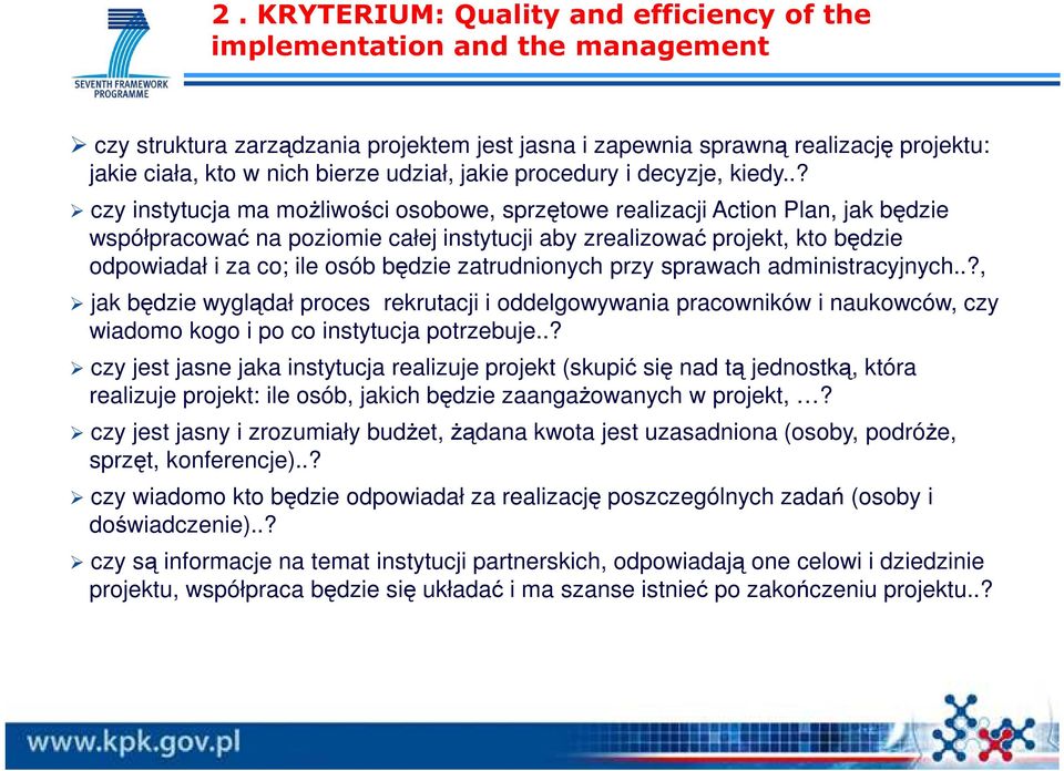 .? czy instytucja ma możliwości osobowe, sprzętowe realizacji Action Plan, jak będzie współpracować na poziomie całej instytucji aby zrealizować projekt, kto będzie odpowiadał i za co; ile osób