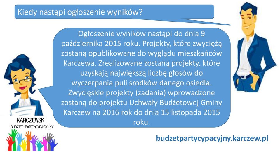 Zrealizowane zostaną projekty, które uzyskają największą liczbę głosów do wyczerpania puli środków danego