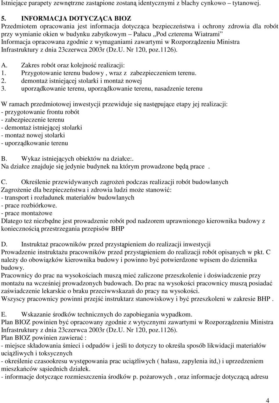 opracowana zgodnie z wymaganiami zawartymi w Rozporządzeniu Ministra Infrastruktury z dnia 23czerwca 2003r (Dz.U. Nr 120, poz.1126). A. Zakres robót oraz kolejność realizacji: 1.