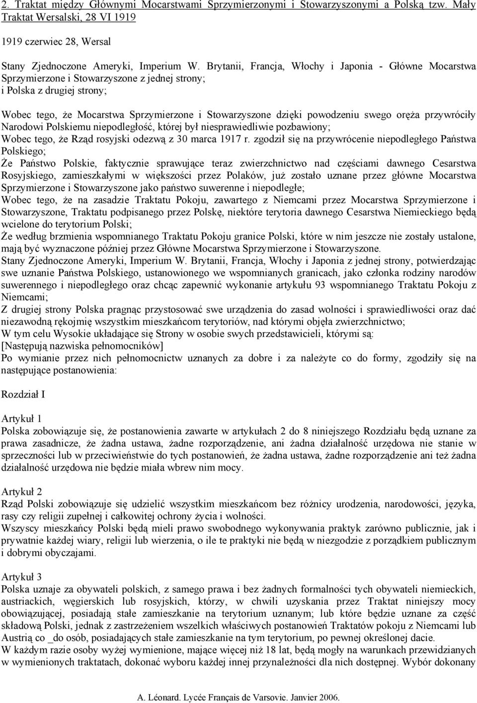 powodzeniu swego oręża przywróciły Narodowi Polskiemu niepodległość, której był niesprawiedliwie pozbawiony; Wobec tego, że Rząd rosyjski odezwą z 30 marca 1917 r.