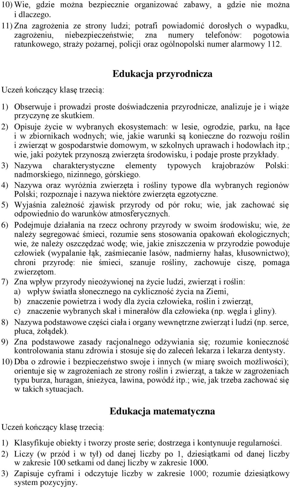 numer alarmowy 112. Edukacja przyrodnicza 1) Obserwuje i prowadzi proste doświadczenia przyrodnicze, analizuje je i wiąże przyczynę ze skutkiem.