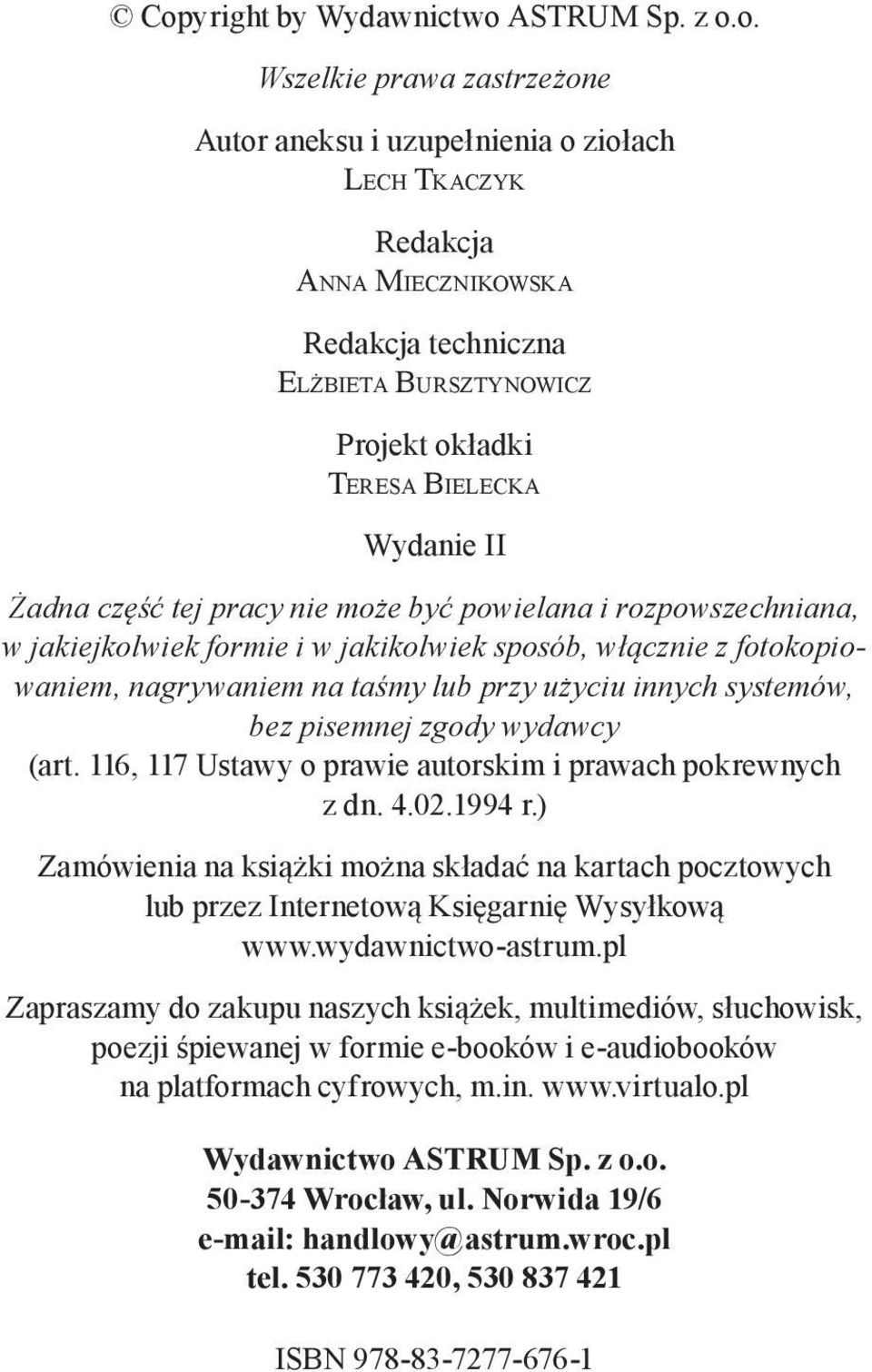 przy użyciu innych systemów, bez pisemnej zgody wydawcy (art. 116, 117 Ustawy o prawie autorskim i prawach pokrewnych z dn. 4.02.1994 r.