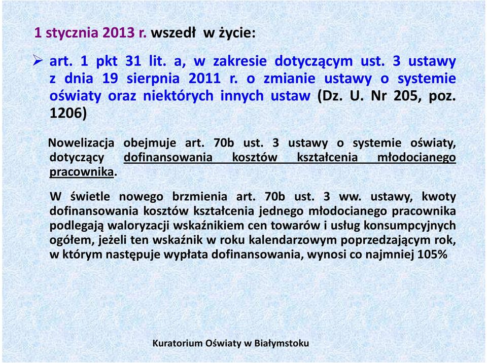 3 ustawy o systemie oświaty, dotyczący dofinansowania kosztów kształcenia młodocianego pracownika. W świetle nowego brzmienia art. 70b ust. 3 ww.