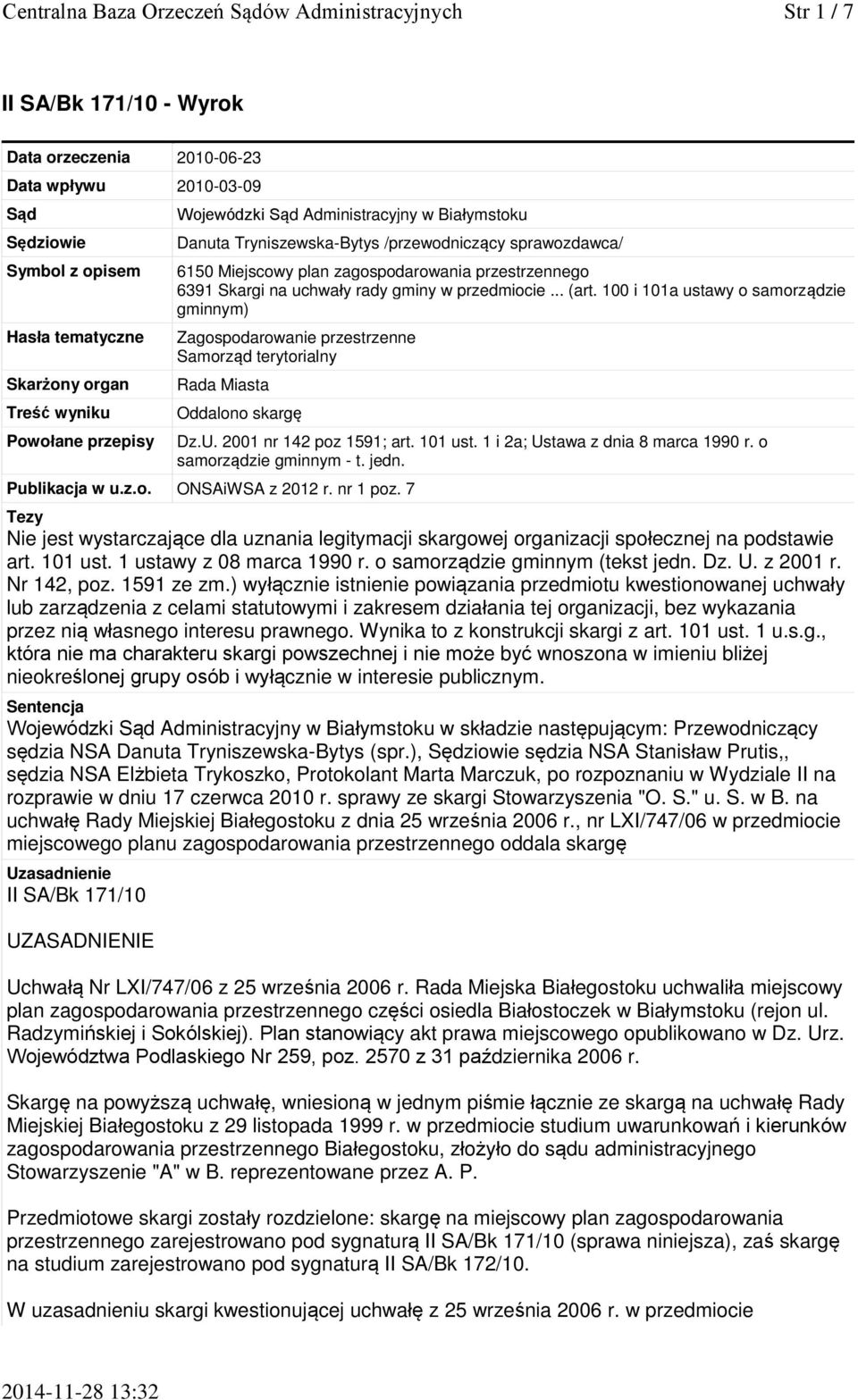 uchwały rady gminy w przedmiocie... (art. 100 i 101a ustawy o samorządzie gminnym) Zagospodarowanie przestrzenne Samorząd terytorialny Rada Miasta Oddalono skargę Dz.U. 2001 nr 142 poz 1591; art.