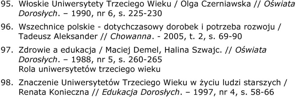 Zdrowie a edukacja / Maciej Demel, Halina Szwajc. // Oświata Dorosłych. 1988, nr 5, s.