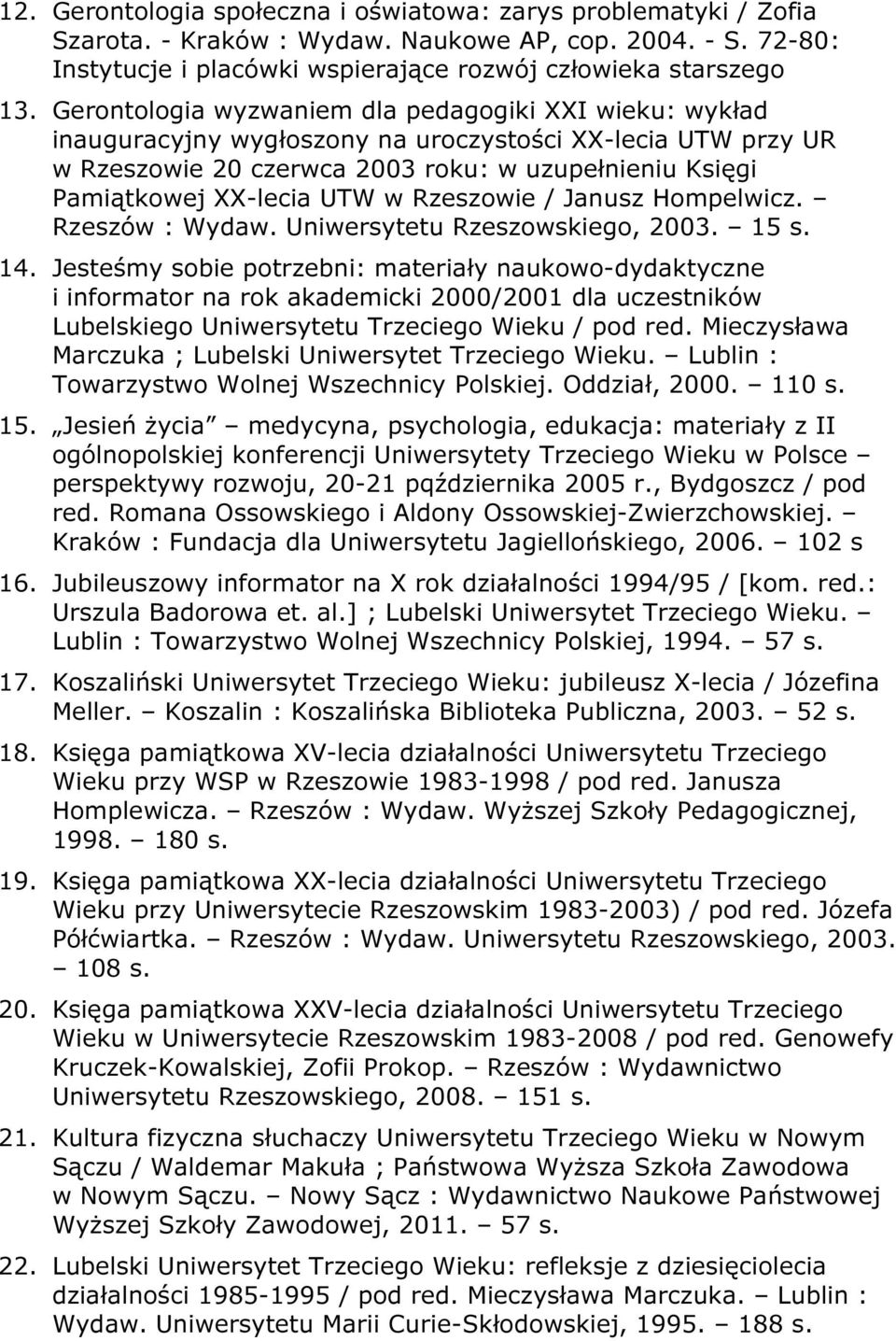 w Rzeszowie / Janusz Hompelwicz. Rzeszów : Wydaw. Uniwersytetu Rzeszowskiego, 2003. 15 s. 14.