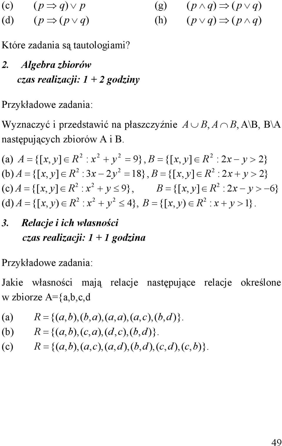 (a) A {[, ] R : 9}, B {[, ] R : > } (b) A {[, ] R : 8}, B {[, ] R : > } (c) A {[, ] R : 9}, B {[, ] R : > 6} (d) A {[, ) R : }, B {[, ) R : > }.