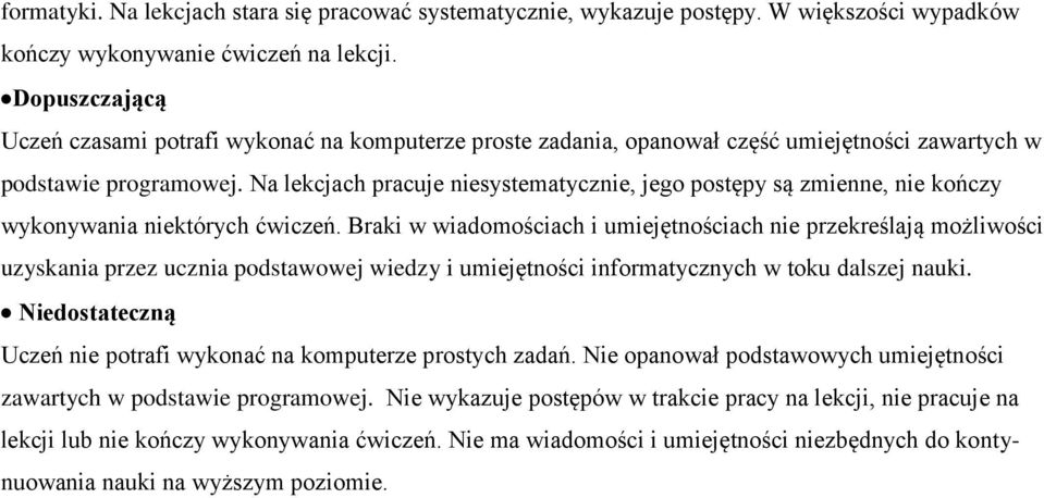 Na lekcjach pracuje niesystematycznie, jego postępy są zmienne, nie kończy wykonywania niektórych ćwiczeń.