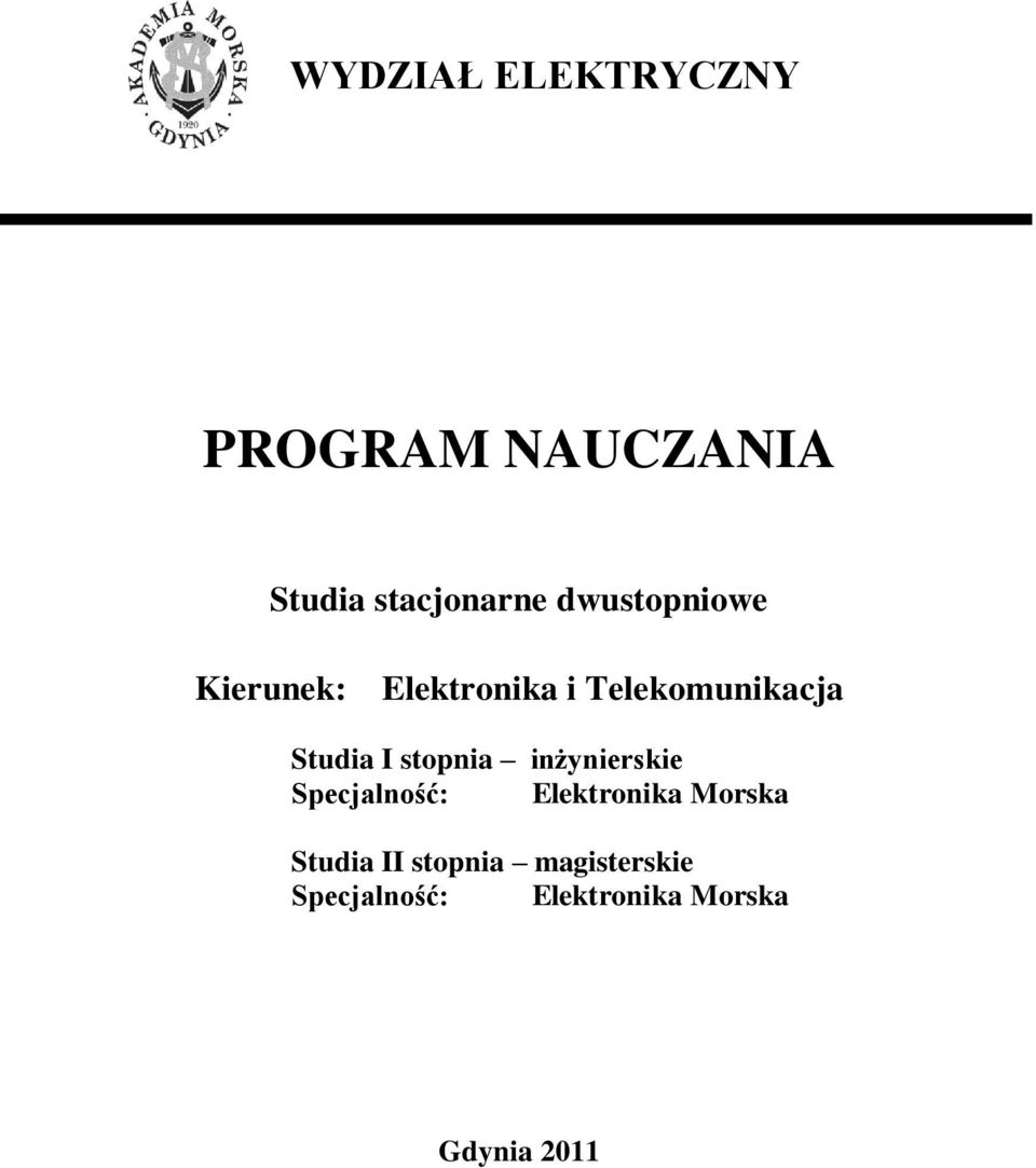 stopnia inżynierskie Specjalność: Elektronika Morska Studia