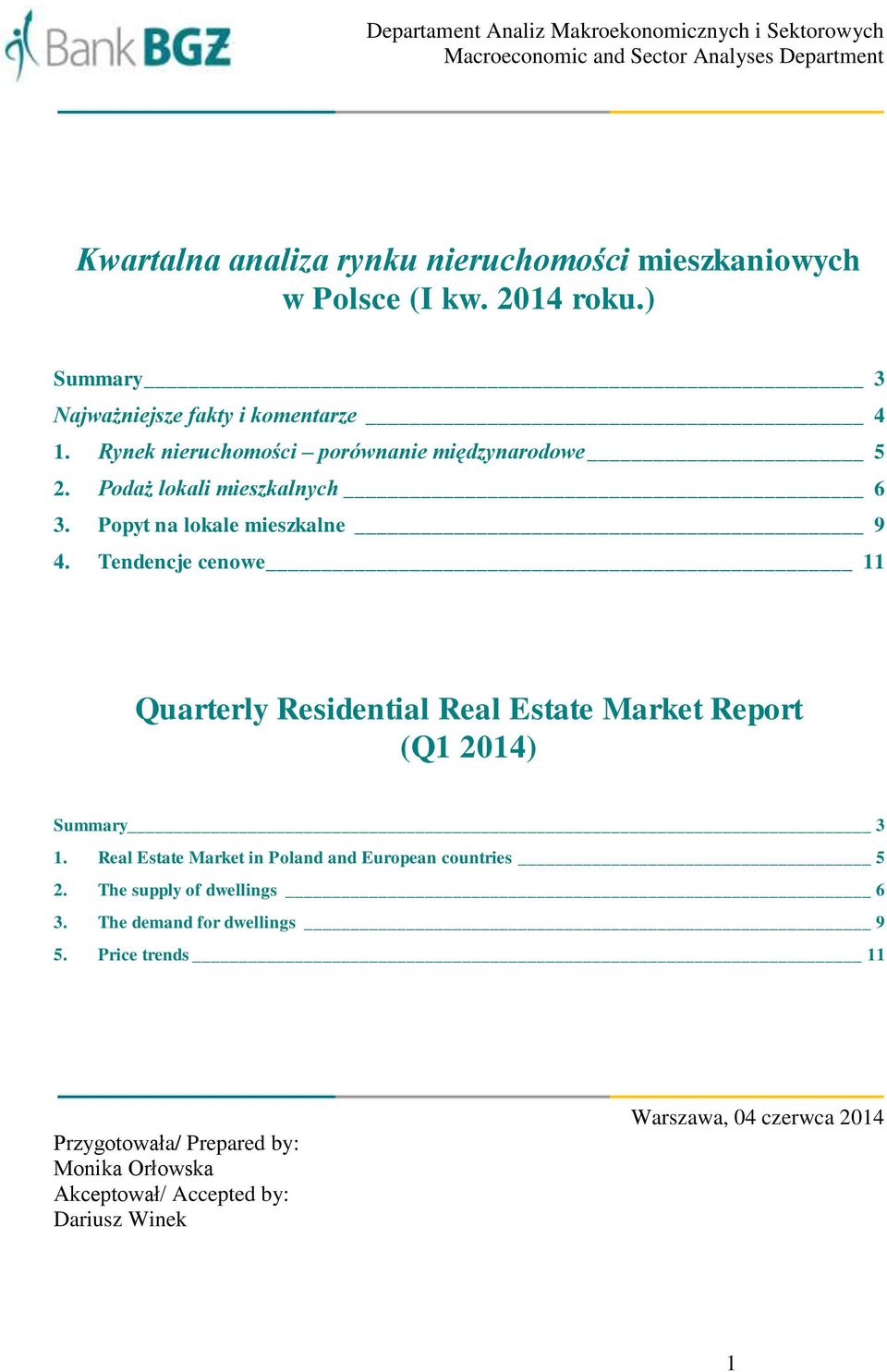 Popyt na lokale mieszkalne 9 4. Tendencje cenowe 11 Quarterly Residential Real Estate Market Report (Q1 2014) Summary 3 1.