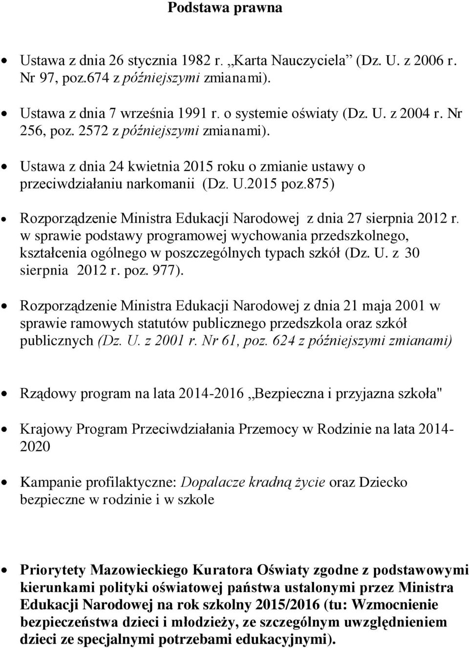 875) Rozporządzenie Ministra Edukacji Narodowej z dnia 27 sierpnia 2012 r. w sprawie podstawy programowej wychowania przedszkolnego, kształcenia ogólnego w poszczególnych typach szkół (Dz. U.