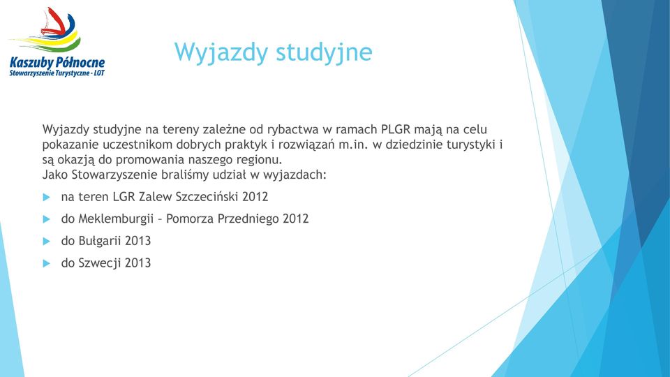 w dziedzinie turystyki i są okazją do promowania naszego regionu.