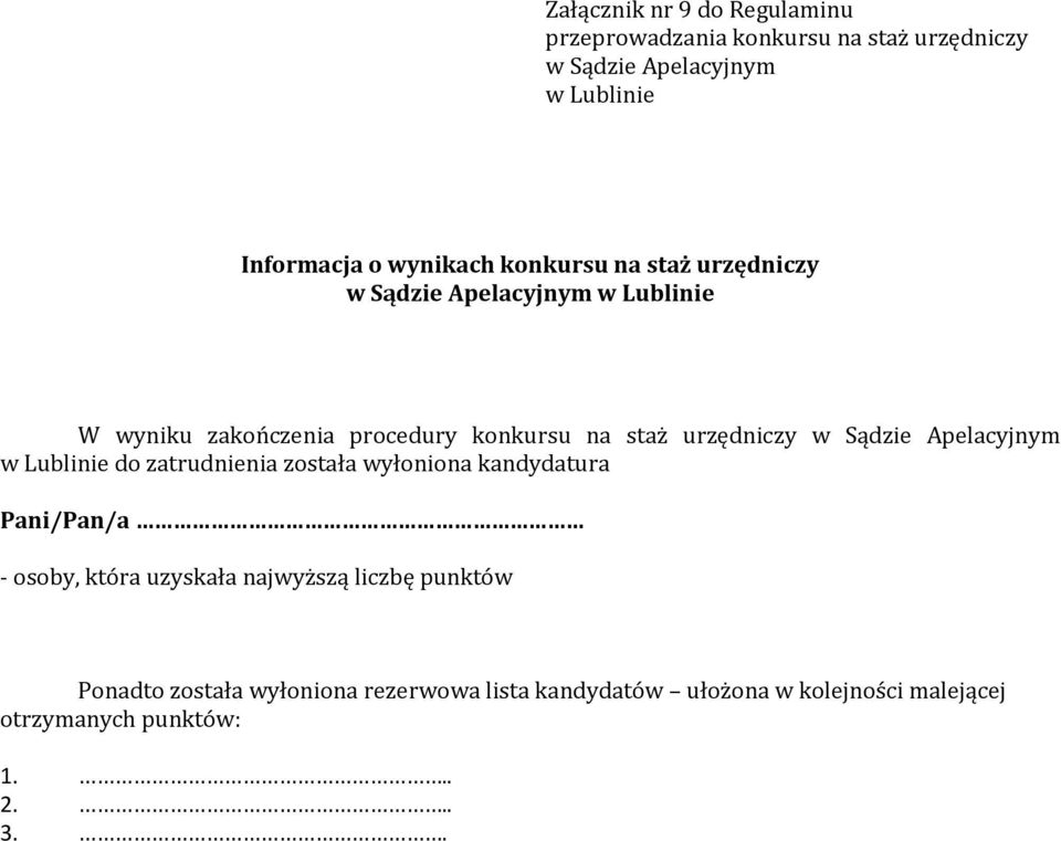 urzędniczy w Sądzie Apelacyjnym w Lublinie do zatrudnienia została wyłoniona kandydatura Pani/Pan/a - osoby, która uzyskała