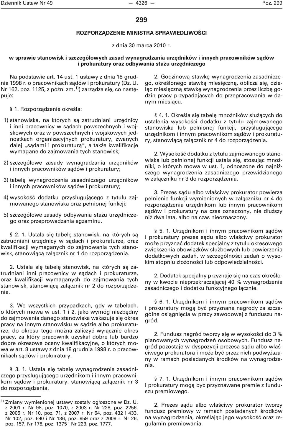 1 ustawy z dnia 18 grudnia 1998 r. o pracownikach sądów i prokuratury (Dz. U. Nr 162, poz. 1125, z późn. zm. 1) ) zarządza się, co następuje: 1.